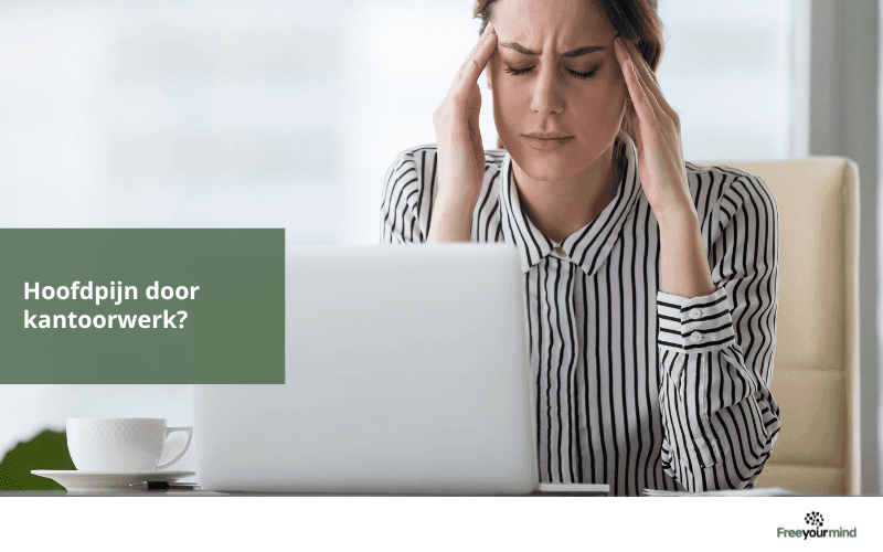 Hoofdpijn door kantoorwerk